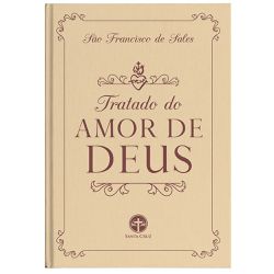 TRATADO DO AMOR DE DEUS - São Francisco de Sales ... - Benedictus Livraria Católica