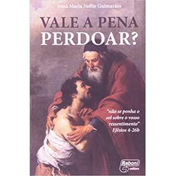 VALE A PENA PERDOAR ? - 49 - Benedictus Livraria Católica