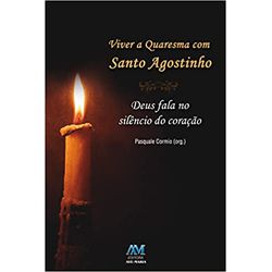 VIVER A QUARESMA COM SANTO AGOSTINHO - DEUS FALA N... - Benedictus Livraria Católica