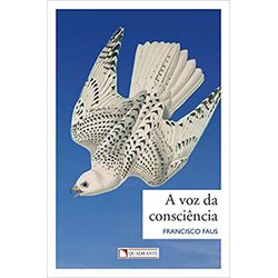 A VOZ DA CONSCIÊNCIA - FRANCISCO FAUS - 9788574652... - Benedictus Livraria Católica