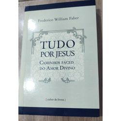 TUDO POR JESUS - CAMINHOS FACEIS DO - 2799 - Benedictus Livraria Católica