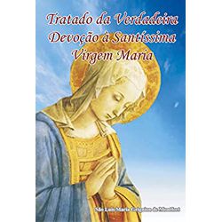 Tratado da Verdadeira Devoção à Santíssima Virgem Maria - 13257 - Betânia Loja Catolica 