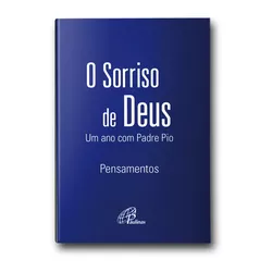 Livro : O sorriso de Deus - Um Ano com Padre Pio - 14976 - Betânia Loja Catolica 