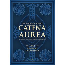 Livro : Catena Aurea - Vol. 1 - Evangelho de São Mateus - 22747 - Betânia Loja Católica 