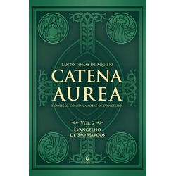 Livro : Catena Aurea - Vol. 2 - Evangelho de São Marcos - 24183 - Betânia Loja Católica 