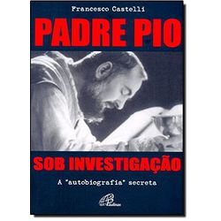 Livro : Padre Pio Sob Investigação - 8767 - Betânia Loja Catolica 