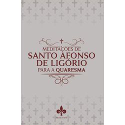 Livro: Meditações De Santo Afonso De Ligório Para A Quaresma - 26716 - Betânia Loja Catolica 