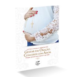 Livro : Gestar em Oração, Conceber com Amor - 21302 - Betânia Loja Católica 