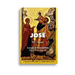 Livro :José (Yosef) - Artesão de humanidade - Homem justo, esposo e pai - 27207... - Betânia Loja Catolica 