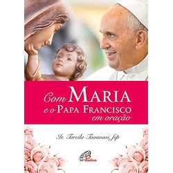 Livro : com Maria e o Papa Francisco em oração - 27340 - Betânia Loja Católica 