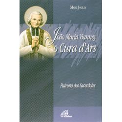 Livro : João Maria Vianney - Cura D´Ars - Patrono dos Sacerdotes - 13438 - Betânia Loja Católica 