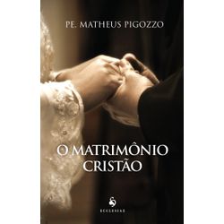 Livro : O Matrimônio Cristão - 18833 - Betânia Loja Católica 