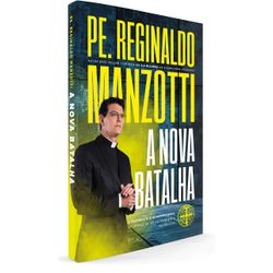 Livro : A Nova Batalha - Pe Reginaldo Manzotti - 27202 - Betânia Loja Católica 