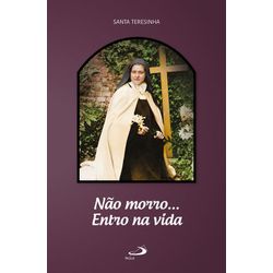 Livro : Não morro .. Entro na vida - 1779 - Betânia Loja Catolica 