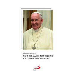 Livro : Papa Francisco - As Bem-Aventuranças e a cura do mundo - 27424 - Betânia Loja Católica 