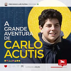 A grande aventura de Carlo Acutis - 32903 - Betânia Loja Catolica 