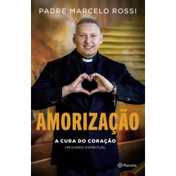 Livro Amorização - Padre Marcelo Rossi - 30420 - Betânia Loja Católica 