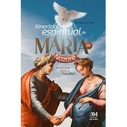 Livro : Itinerário espiritual de Maria de Nazaré - 27317 - Betânia Loja Católica 