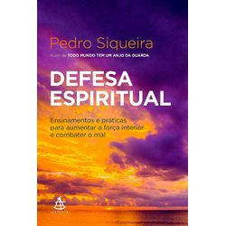 Livro : Defesa espiritual: Ensinamentos e práticas para aumentar a força interio... - Betânia Loja Católica 
