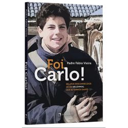 Livro :Foi Carlo! - 31718 - Betânia Loja Catolica 