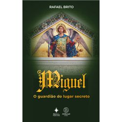 Livro : Miguel, o guardião do lugar secreto - 29835 - Betânia Loja Católica 