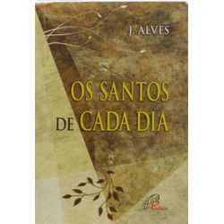 Livro: Os Santos de Cada dia - 5603 - Betânia Loja Catolica 