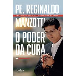 Livro - O poder da cura - Padre Reginaldo Manzotti - 28504 - Betânia Loja Católica 