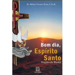 Livro - Bom dia, Espírito Santo: Orações da manhã - 404 - Betânia Loja Catolica 