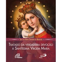 Tratado da Verdadeira Devoção à Santíssima Virgem Maria - 21984 - Betânia Loja Catolica 