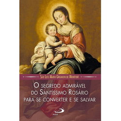 Livro- O Segredo Admirável do Santíssimo Rosário: Para se Converter e se Salvar ... - Betânia Loja Catolica 