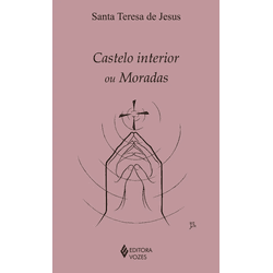 Livro: Castelo Interior ou Moradas - Santa Teresa de Jesus - 17178 - Betânia Loja Católica 