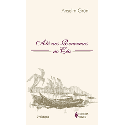 Livro : Até nos revermos no céu- Anselm Grün - 333 - Betânia Loja Catolica 