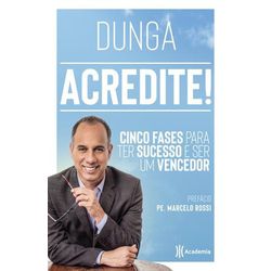 Livro : Acredite! Subtítulo Cinco fases para ter sucesso e ser um vencedor - Dun... - Betânia Loja Católica 