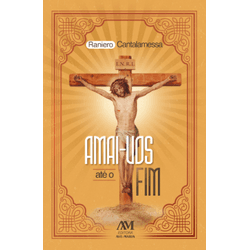 Livro Amai-vos até o fim-Raniero Catalamessa - 26587 - Betânia Loja Catolica 