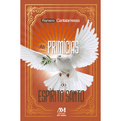 Livro As Primícias do Espírito Santo- Raniero Catalamessa - 26589 - Betânia Loja Católica 