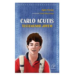 CARLO ACUTIS: TESTEMUNHO JOVEM - 32431 - Betânia Loja Catolica 