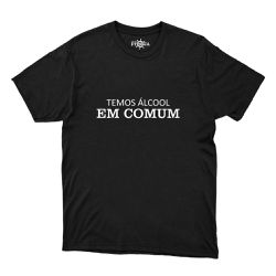 Camiseta Temos Álcool Em Comum. - CAPITÃO PIRATA