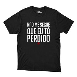 Camiseta Preta - Frases Não me Segue Que Eu Tô Per... - CAPITÃO PIRATA