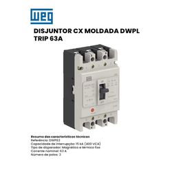 DISJUNTOR CAIXA MOLDADA DWPL TRIP 63A WEG - 10891 - Comercial Leal