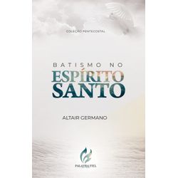 Batismo no Espírito Santo - 12 - EDITORA PALAVRA FIEL