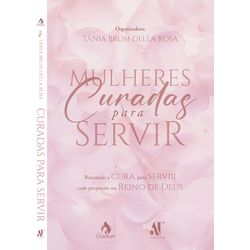 MULHERES CURADAS PARA SERVIR: BUSCANDO A CURA PARA... - EDITORA PALAVRA FIEL