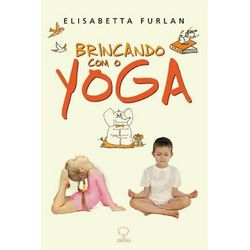 Livro - Brincando com o Yoga - Elisabetta Furlan - Empório Materno
