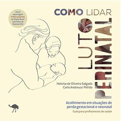 Livro - Como lidar: luto perinatal - Heloisa Salgado e Carla Polido - Empório Materno