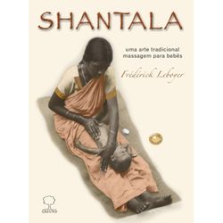 Livro - Shantala - massagem para bebês - Frédérick Leboyer - Empório Materno