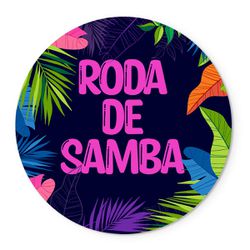 Painel Redondo Abre Fácil Pegue Monte Tema Roda de Samba - 00035275E - ESTAMPARIA NET 