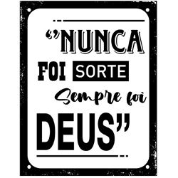 PLACA 18X23 NUNCA FOI SORTE SEMPRE FOI DEUS DEC53 - FEDERZONI CASA & CONSTRUÇÃO