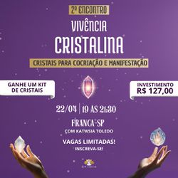 Vivência Cristalina 22/04 às 19h | Presencial em Franca-SP - Ktw Cristais