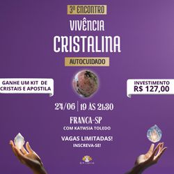 Vivência Cristalina 08/07 às 19h | Presencial em Franca-SP - Ktw Cristais