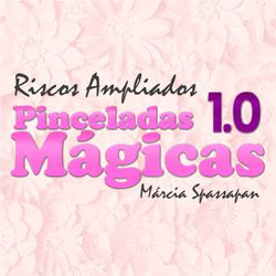 Riscos Ampliados Pinceladas Mágicas 1.0 - RAPM1 - Loja da Márcia Spassapan | Tudo para Artesanato