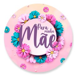 Painel Redondo 50x50 - Dia das Mães - PAINEL E CORES